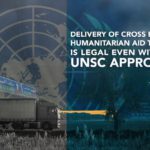 Delivery of cross border humanitarian aid to Idlib is legal even without UNSC approval